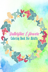 Butterflies & Flowers Coloring Book For Adults