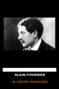 Alain-Fournier - Le Grand Meaulnes