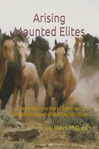 Arising Mounted Elites: The Kittitas Crucible of Salish and Sahaptin Regimes of Washington State