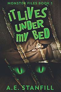It Lives Under My Bed