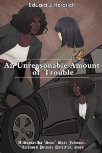 Unreasonable Amount of Trouble