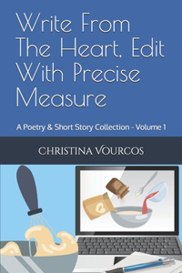 Write From The Heart, Edit With Precise Measure