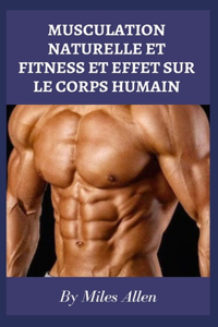 Musculation Naturelle Et Fitness Et Effet Sur Le Corps Humain