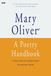 Poetry Handbook: A Prose Guide to Understanding and Writing Poetry