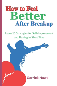 How to Feel Better After Breakup
