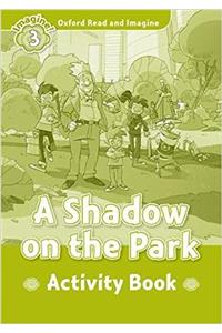 Oxford Read and Imagine: Level 3: A Shadow on the Park Activity Book