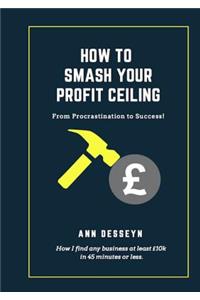 How to Smash Your Profit Ceiling
