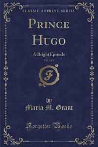 Prince Hugo, Vol. 3 of 3