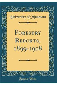 Forestry Reports, 1899-1908 (Classic Reprint)