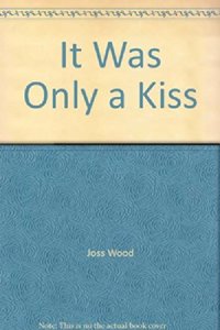 It Was Only A Kiss