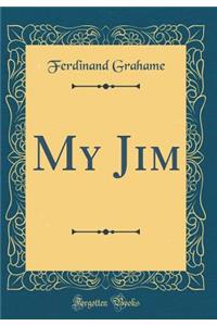 My Jim (Classic Reprint)