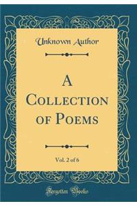 A Collection of Poems, Vol. 2 of 6 (Classic Reprint)