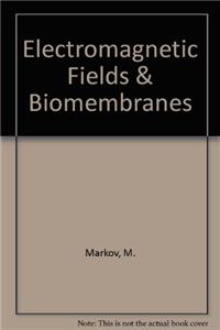 ELECTROMAGNETIC FIELDS AND BIOMEMBRANES