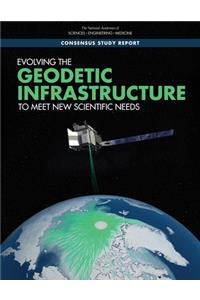Evolving the Geodetic Infrastructure to Meet New Scientific Needs