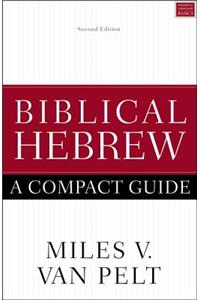 Biblical Hebrew: A Compact Guide