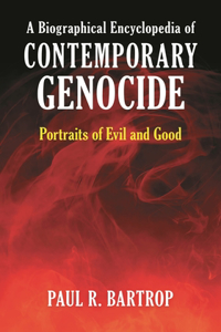 Biographical Encyclopedia of Contemporary Genocide