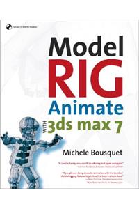 Model, Rig, Animate with 3ds Max 7