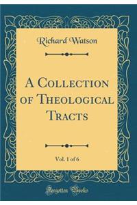 A Collection of Theological Tracts, Vol. 1 of 6 (Classic Reprint)