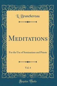 Meditations, Vol. 4: For the Use of Seminarians and Priests (Classic Reprint)
