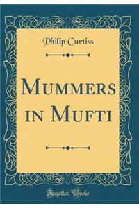 Mummers in Mufti (Classic Reprint)