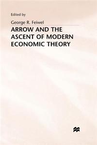 Arrow and the Ascent of Modern Economic Theory