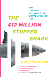 The $12 Million Stuffed Shark: The Curious Economics of Contemporary Art