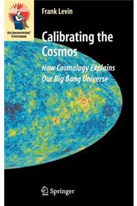 Calibrating the Cosmos