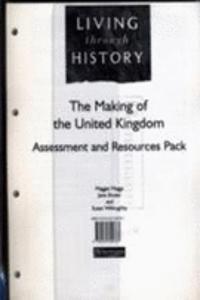 Living Through History: Core Assessment and Resource Pack. Making of the United Kingdom
