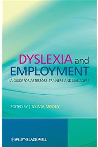 Dyslexia and Employment: A Guide for Assessors, Trainers and Managers