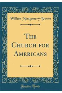 The Church for Americans (Classic Reprint)