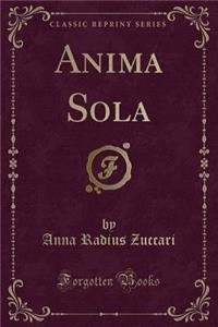 Anima Sola (Classic Reprint)