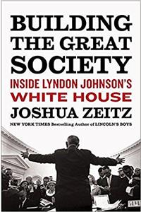 Building the Great Society: Inside Lyndon Johnson's White House