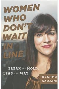 Women Who Don't Wait in Line