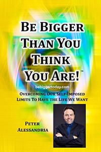 Be Bigger Than You Think You Are!