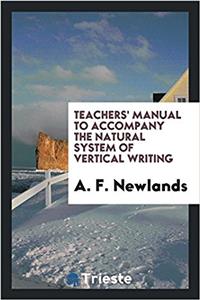 Teachers' Manual to Accompany the Natural System of Vertical Writing