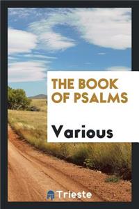 The Book of Psalms, Translated Out of the Original Hebrew; And with the Former Translations Diligently Compared and Revised, by His Majestys Special Command