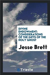 DIVINE ENDOWMENT: CONSIDERATIONS OF THE