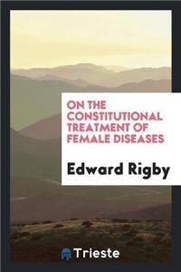 On the Constitutional Treatment of Female Diseases