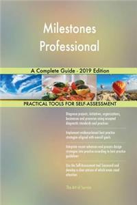 Milestones Professional A Complete Guide - 2019 Edition