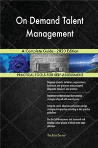 On Demand Talent Management A Complete Guide - 2020 Edition