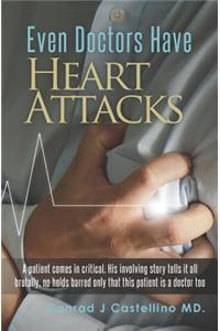 Even Doctors Have Heart Attacks: A Patient Comes in Critical. His Involving Story Tells It All Brutally, No Holds Barred Only That This Patient Is a D