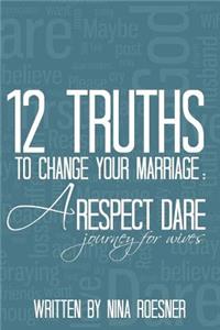 12 Truths to Change Your Marriage