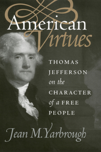 American Virtues: Thomas Jefferson on the Character of a Free People