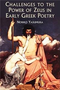 Challenges to the Power of Zeus in Early Greek Poetry