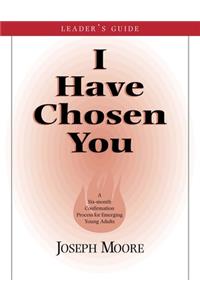 I Have Chosen You—Leader's Guide