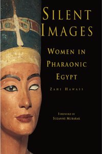 Silent Images: Women in Pharaonic Egy