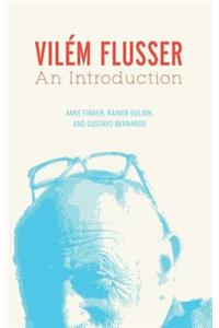 Vilem Flusser: An Introduction