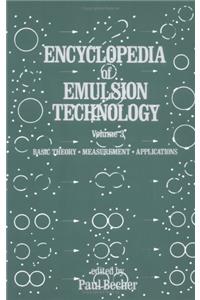 Encyclopedia of Emulsion Technology: Basic Theory, Measurement, Applications: 003