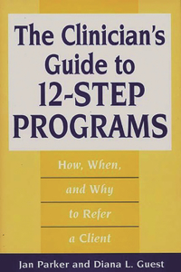 Clinician's Guide to 12-Step Programs