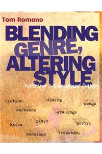 Blending Genre, Altering Style: Writing Multigenre Papers